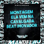Montagem - Ela Vem na Cavalgada - Beat Inovador
