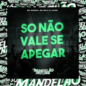 So Não Vale Se Apegar