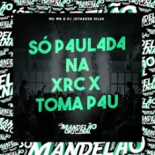 Só P4Ul4D4 na Xrc X Toma P4U