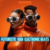 Futuristic R&B Electronic Beats