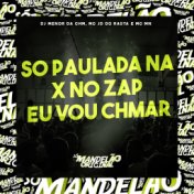 So Paulada na X no Zap Eu Vou Chmar