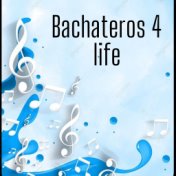 Bachateros 4 life