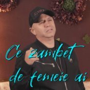 Ce zambet de femeie ai