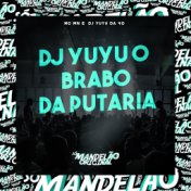 Dj Yuyu o Brabo da Putaria