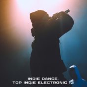 INDIE DANCE. TOP INDIE ELECTRONIC #2