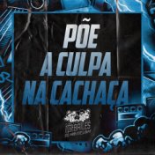 Põe a Culpa na Cachaça