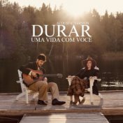 Durar (Uma vida com você) [with TIAGO IORC] (Acoustic Version)