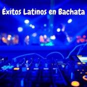 Exitos latinos en bachata