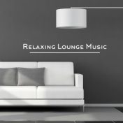 Relaxing Lounge Music: Just Chill, Take Your Time and Enjoy The Moment wit Chillout Music