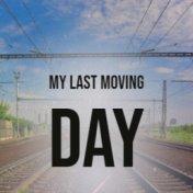 My Last Moving Day