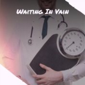 Waiting In Vain