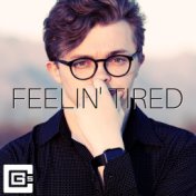 Feelin’ Tired