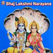 Bhaj Lakshmi Narayana