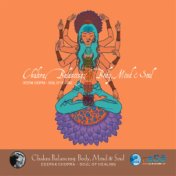 Chakra Balancing: Body, Mind and Soul