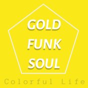 Colorful Life: Gold Funk Soul