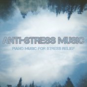 Anti-Stress Music: Piano Music for Stress Relief