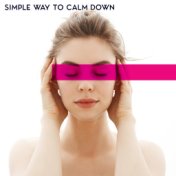 Simple Way to Calm Down - Feel So Good, Positive Thinking, Peace & Harmony