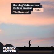 Morning Walks Across the Four Seasons (The Remixes), Vol. 1