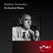 Orchestral Music (The Complete Matthijs Vermeulen Edition)