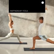 Partnership Yoga – Ambient Zen Music for Couple Asanas Training, Nature Sounds, Meditation for Body and Soul, Open Heart, Relaxa...
