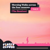 Morning Walks Across the Four Seasons (The Remixes), Vol. 2