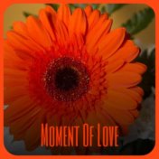 Moment Of Love