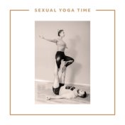 Sexual Yoga Time – Ambient Tantric Music for Couples, Burning Desire, Love, Sensual, Meditation