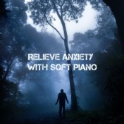 Relieve Anxiety with Soft Piano