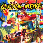 Quick Move Riddim