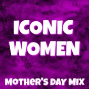 Iconic Women Mother's Day Mix