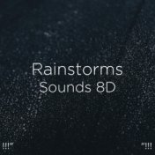 !!!" Rainstorms Sounds 8D   "!!!