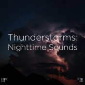 !!!" Thunderstorms: Nighttime Sounds "!!!