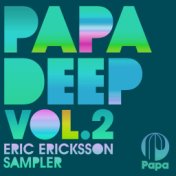 PAPA DEEP, Vol. 2 (Eric Ericksson Sampler)