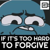 If It’s Too Hard to Forgive