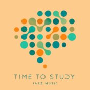 Time to Study (Jazz for Exam Study Session, Nondistracting Background to Work)