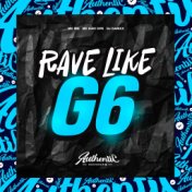 Rave Like G6