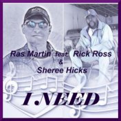 I Need (feat. Rick Ross & Sheree Hicks)