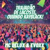 Trajadão de Lacoste, Ouvindo Kayblack