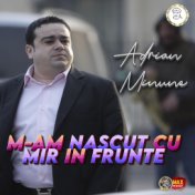 M-AM NASCUT CU MIR IN FRUNTE