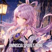 Omniscia Spares None (Epic Version)