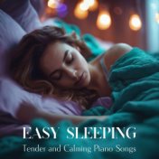 Easy Sleeping: Tender and Calming Piano Songs