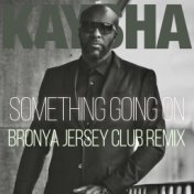 Something Going On (Bronya Jersey Club Remix)