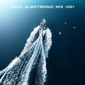 CHILL ELECTRONIC Mix #001