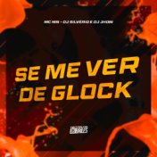 Se Me Ver de Glock