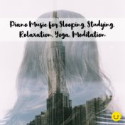 Piano Music for Sleeping, Studying, Relaxation, Yoga, Meditation