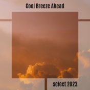 Cool Breeze Ahead Select 2023