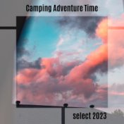 Camping Adventure Time Select 2023