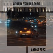 Angelic Voices Ahead Select 2023