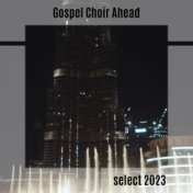 Gospel Choir Ahead Select 2023
