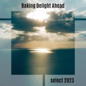 Baking Delight Ahead Select 2023